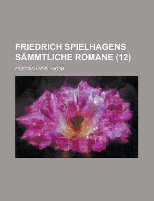 Book cover for Friedrich Spielhagens Sammtliche Romane (12 )