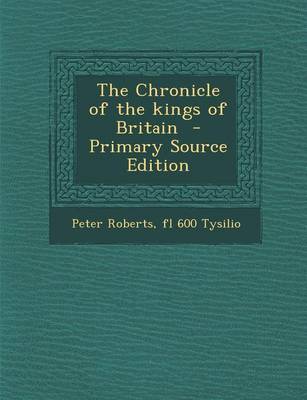 Book cover for The Chronicle of the Kings of Britain - Primary Source Edition