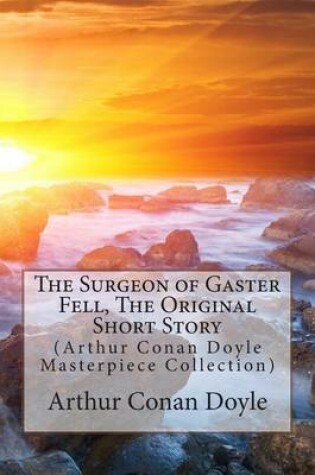 Cover of The Surgeon of Gaster Fell, the Original Short Story