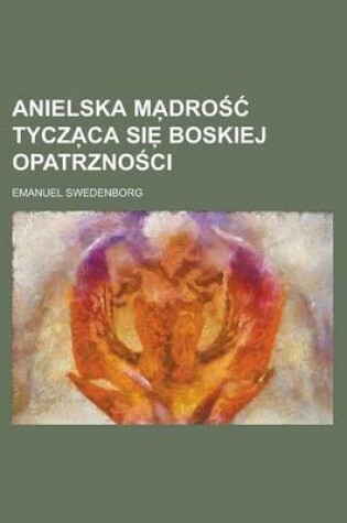 Cover of Anielska Ma Dro Tycza CA Sie Boskiej Opatrzno CI