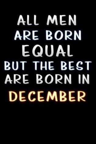 Cover of all men are born equal but the best are born in December