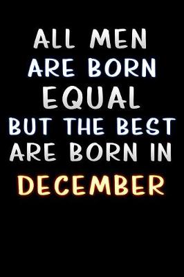 Book cover for all men are born equal but the best are born in December