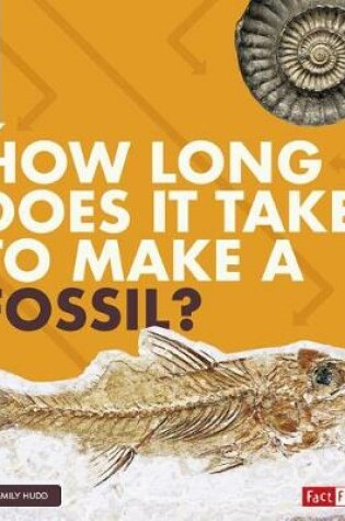 Cover of How Long Does it Take? How Long Does it Take to Make a Fossil?