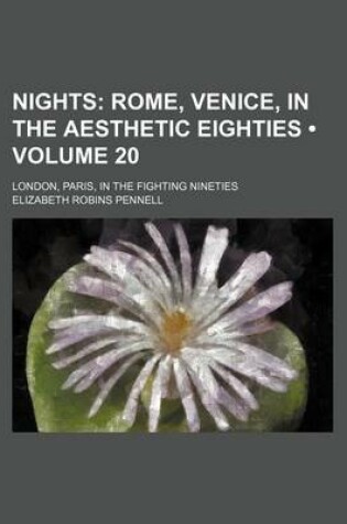 Cover of Nights (Volume 20); Rome, Venice, in the Aesthetic Eighties. London, Paris, in the Fighting Nineties