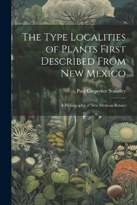 Book cover for The Type Localities of Plants First Described From New Mexico