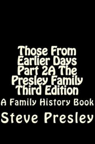 Cover of Those From Earlier Days Part 2A The Presley Family Third Edition