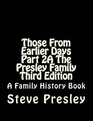 Book cover for Those From Earlier Days Part 2A The Presley Family Third Edition