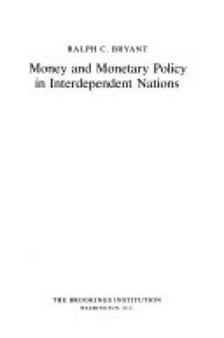 Cover of Money and Monetary Policy in Interdependent Nations