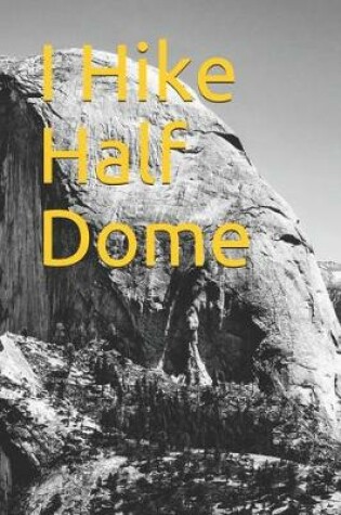 Cover of I Hike Half Dome