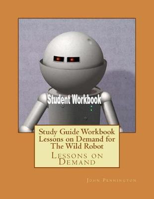 Cover of Study Guide Workbook Lessons on Demand for The Wild Robot