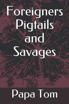 Book cover for Foreigners Pigtails and Savages