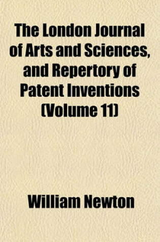 Cover of The London Journal of Arts and Sciences, and Repertory of Patent Inventions Volume 11