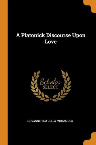 Cover of A Platonick Discourse Upon Love