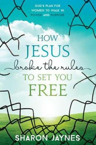 Cover of How Jesus Broke the Rules to Set You Free