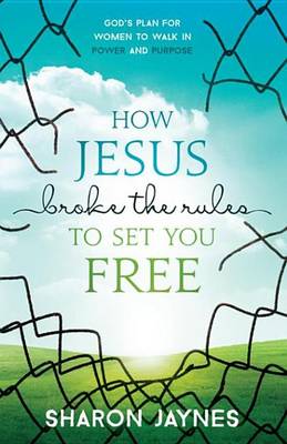 Book cover for How Jesus Broke the Rules to Set You Free