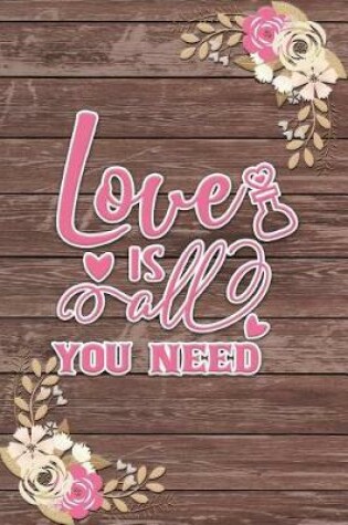 Cover of Love Is All You Need Romantic Gift