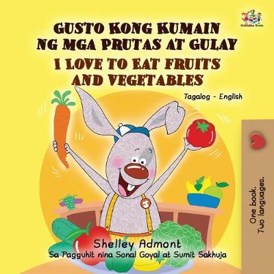 Book cover for I Love to Eat Fruits and Vegetables (Tagalog English Bilingual Book)