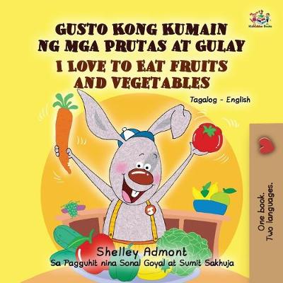 Cover of I Love to Eat Fruits and Vegetables (Tagalog English Bilingual Book)