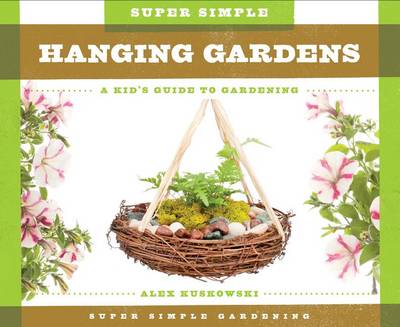 Book cover for Super Simple Hanging Gardens: A Kid's Guide to Gardening