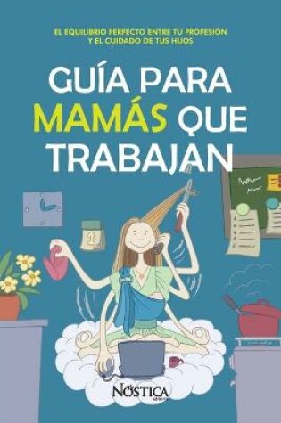 Cover of Guía Para Mamás Que Trabajan