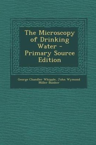 Cover of The Microscopy of Drinking Water - Primary Source Edition