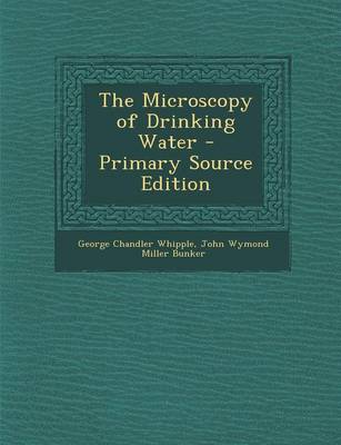 Book cover for The Microscopy of Drinking Water - Primary Source Edition