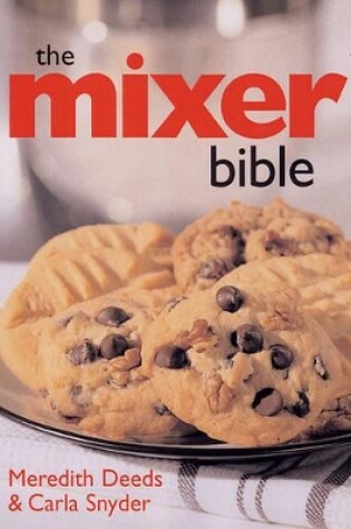 Cover of Mixer Bible: Over 300 Recipes for Your Stand Mixer 1st Edition
