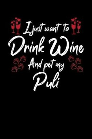 Cover of I Just Wanna Drink Wine And Pet My Puli