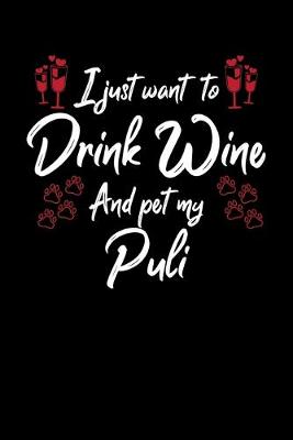 Book cover for I Just Wanna Drink Wine And Pet My Puli