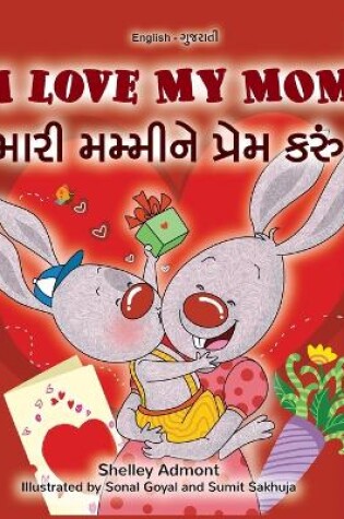 Cover of I Love My Mom (English Gujarati Bilingual Book for Kids)