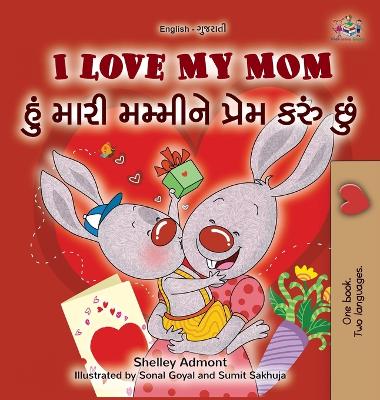 Book cover for I Love My Mom (English Gujarati Bilingual Book for Kids)