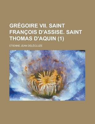 Book cover for Gregoire VII. Saint Francois D'Assise. Saint Thomas D'Aquin (1)