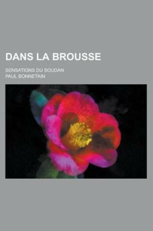 Cover of Dans La Brousse; Sensations Du Soudan