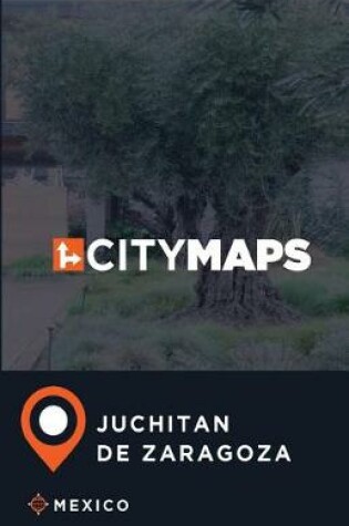 Cover of City Maps Juchitan de Zaragoza Mexico