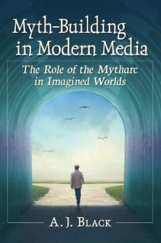 Cover of Myth-Building in Modern Media