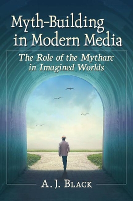 Book cover for Myth-Building in Modern Media