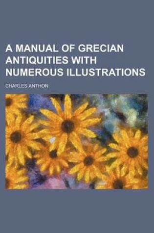Cover of A Manual of Grecian Antiquities with Numerous Illustrations