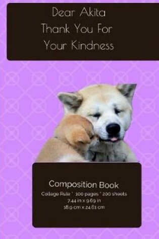 Cover of Akita - Kindness Dog Composition Notebook