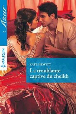 Cover of La Troublante Captive Du Cheikh