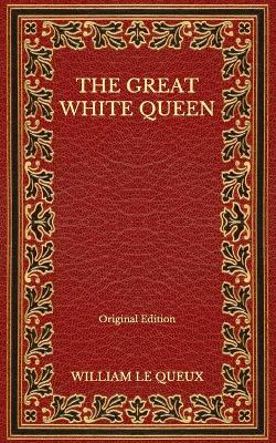 Book cover for The Great White Queen - Original Edition