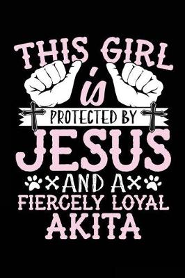 Book cover for This Girl Is Protected By Jesus And A Fiercely Loyal Akita