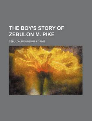 Book cover for The Boy's Story of Zebulon M. Pike