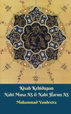 Book cover for Kisah Kehidupan Nabi Musa AS Dan Nabi Harun AS