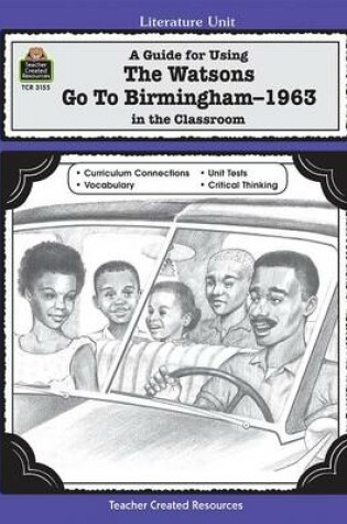 Cover of A Guide for Using the Watsons Go to Birmingham - 1963 in the Classroom