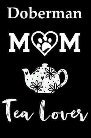 Cover of Doberman Mom Tea Lover