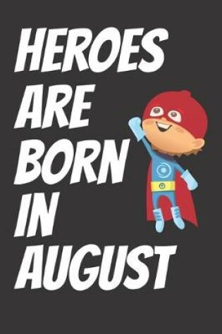 Cover of Heroes Are Born In August