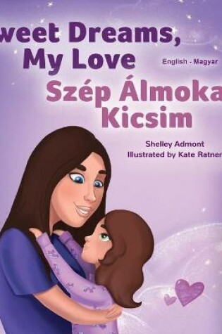 Cover of Sweet Dreams, My Love (English Hungarian Bilingual Book for Kids)