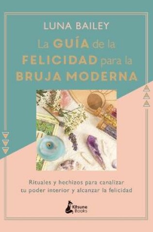 Cover of La Guia de la Felicidad Para La Bruja Moderna