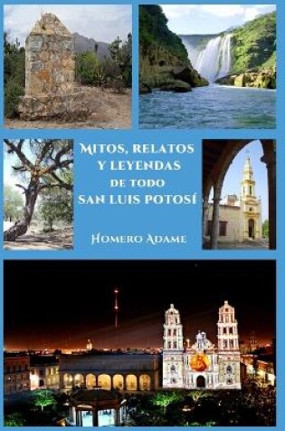 Cover of Mitos, relatos y leyendas de todo San Luis Potosí