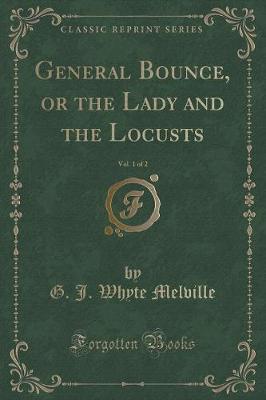 Book cover for General Bounce, or the Lady and the Locusts, Vol. 1 of 2 (Classic Reprint)